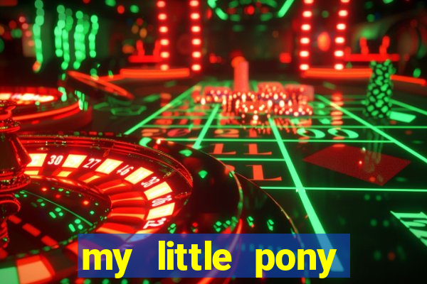 my little pony jogos de vestir